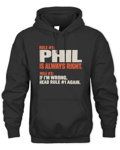 PHIL NP1-H006 
Always Right Personalized Name T-Shirt – Funny Custom Name Shirt - Unisex Hoodie - Black