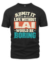 LAI P02-TH11-226 Personalized Admit It Life Without [Name] Would Be Boring T-Shirt - Custom Name Funny Gift