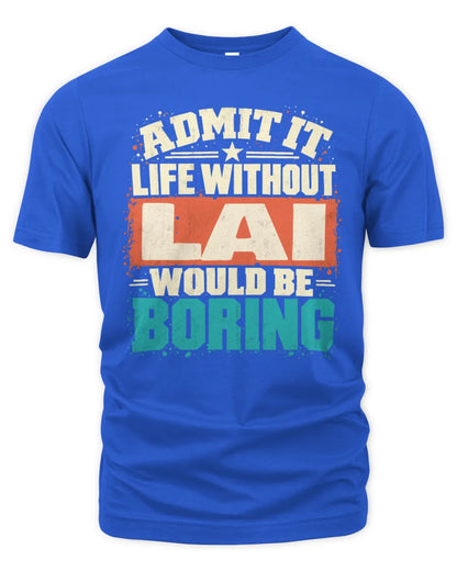 LAI P02-TH11-226 Personalized Admit It Life Without [Name] Would Be Boring T-Shirt - Custom Name Funny Gift - Unisex Standard T-Shirt - Royal