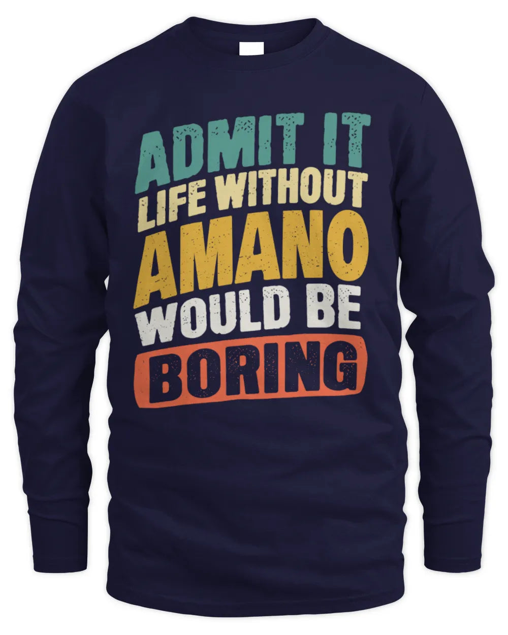 AMANO TP88-K4-229
Personalized Funny Quote Apparel “Life Without NAME Would Be Boring” - Men's Long Sleeved T-Shirt - Navy