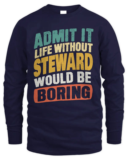 STEWARD TP88-K4-229
Personalized Funny Quote Apparel “Life Without NAME Would Be Boring” - Men's Long Sleeved T-Shirt - Navy