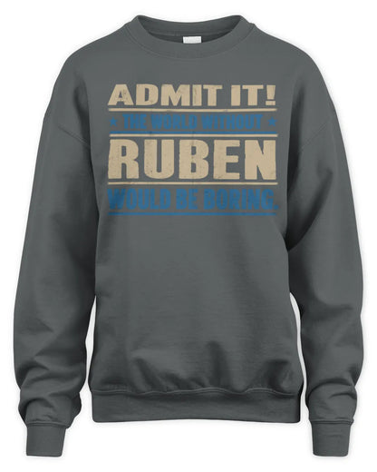 RUBEN TP68-K2-968 – Personalized Funny Quote Apparel “The World Without NAME Would Be Boring” - Unisex Sweatshirt - Charcoal