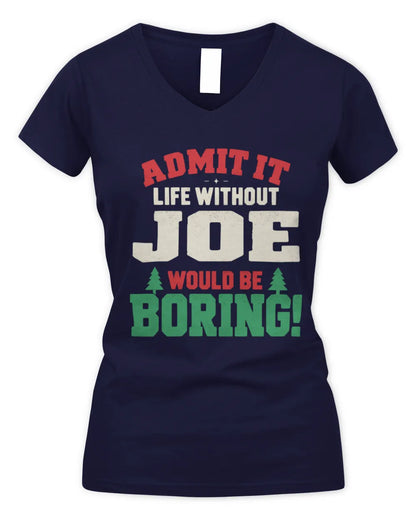 JOE P5 TH08 Christmas T-Shirt – “Life Without NAME Would Be Boring” - Women's V-Neck T-Shirt - Navy