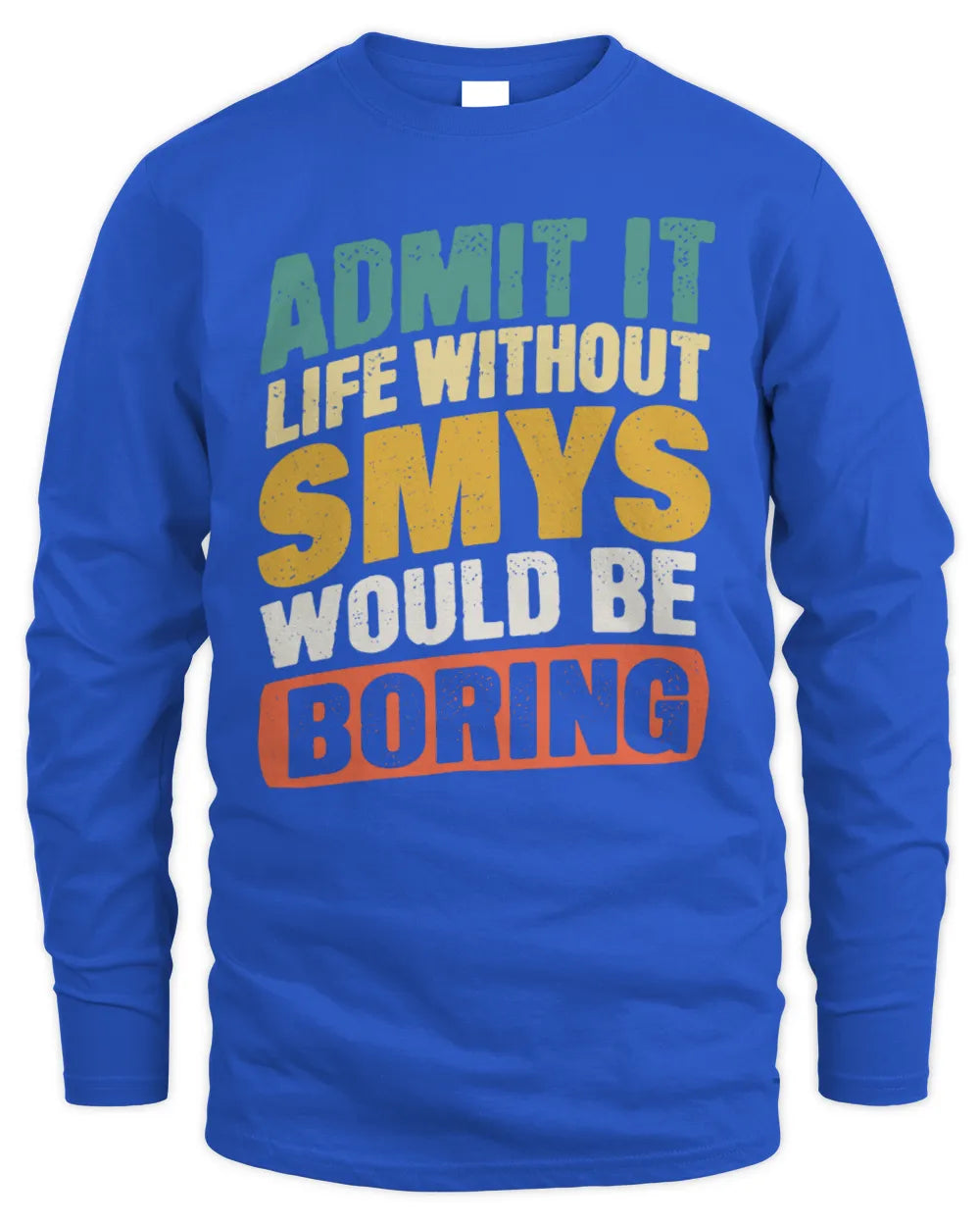 SMYS TP88-K4-229
Personalized Funny Quote Apparel “Life Without NAME Would Be Boring” - Men's Long Sleeved T-Shirt - Royal