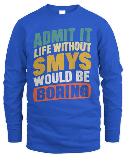 SMYS TP88-K4-229
Personalized Funny Quote Apparel “Life Without NAME Would Be Boring” - Men's Long Sleeved T-Shirt - Royal