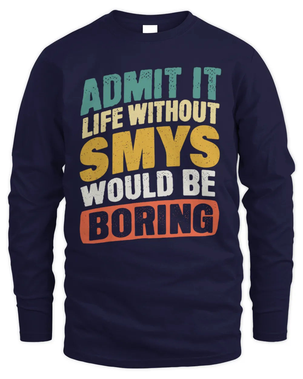 SMYS TP88-K4-229
Personalized Funny Quote Apparel “Life Without NAME Would Be Boring” - Men's Long Sleeved T-Shirt - Navy