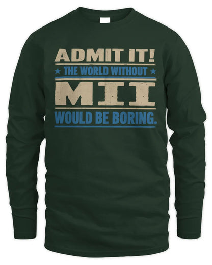 MII TP68-K2-968 – Personalized Funny Quote Apparel “The World Without NAME Would Be Boring” - Men's Long Sleeved T-Shirt - Forest Green