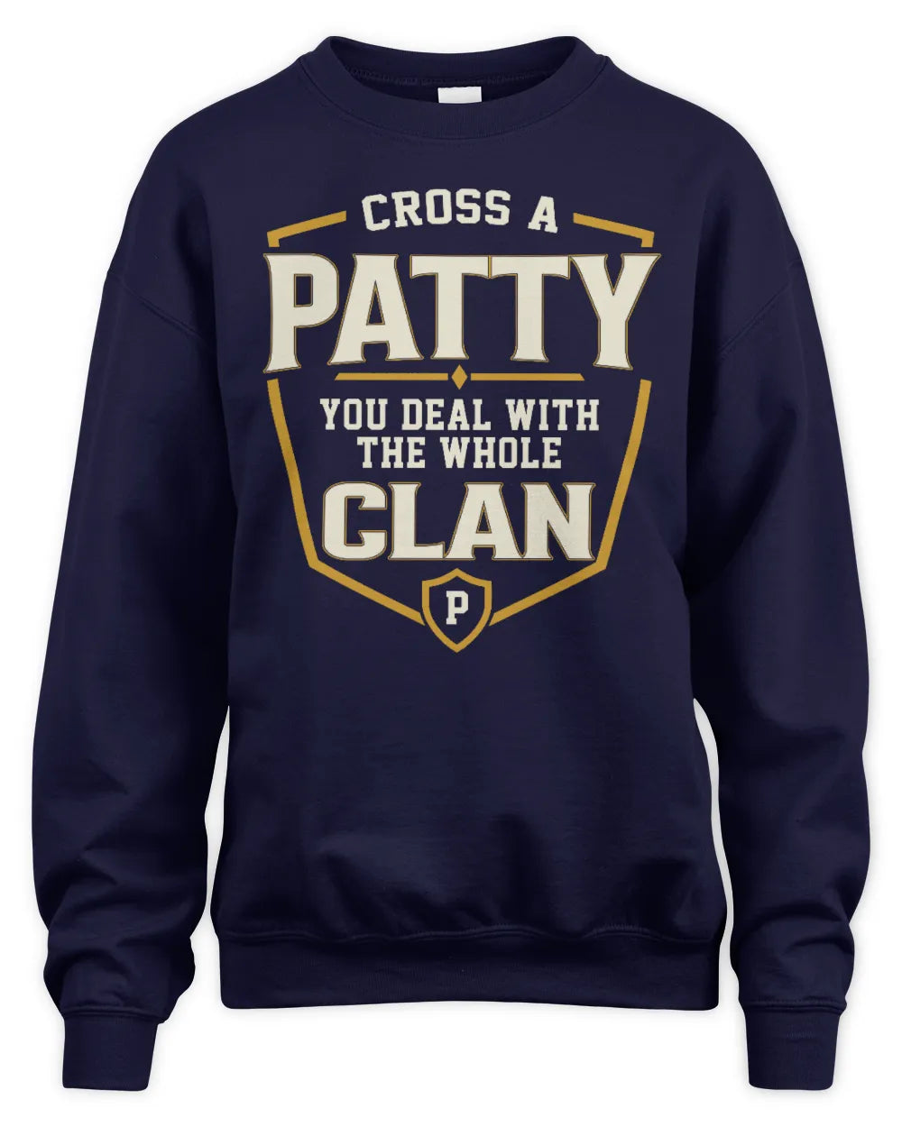 PATTY NT1-K008 Cross A/An NAME, You Deal With the Whole Clan | Personalized Vintage T-Shirt - Unisex Sweatshirt - Navy
