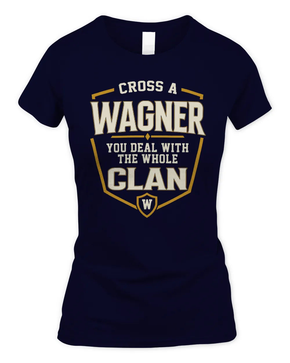 WAGNER NT1-K008 Cross A/An NAME, You Deal With the Whole Clan | Personalized Vintage T-Shirt - Women's Standard T-Shirt - Navy
