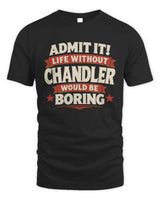 CHANDLER P4 KT003 Personalized Funny Quote Apparel “Life Without NAME Would Be Boring” - Unisex Standard T-Shirt - Black