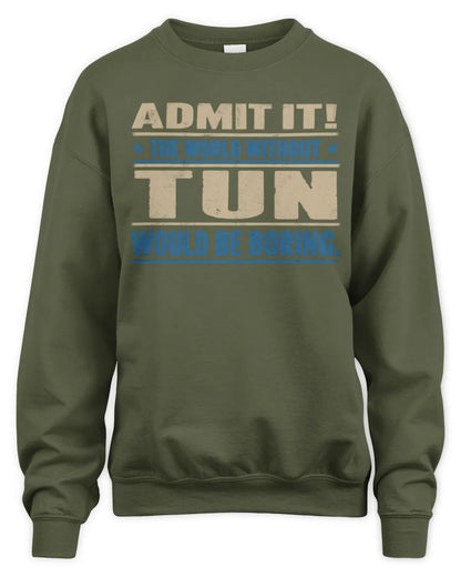 TUN TP68-K2-968 – Personalized Funny Quote Apparel “The World Without NAME Would Be Boring” - Unisex Sweatshirt - Military Green