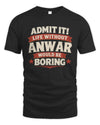 ANWAR P4 KT003 Personalized Funny Quote Apparel “Life Without NAME Would Be Boring”