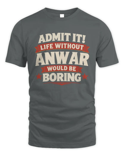 ANWAR P4 KT003 Personalized Funny Quote Apparel “Life Without NAME Would Be Boring” - Unisex Standard T-Shirt - Charcoal