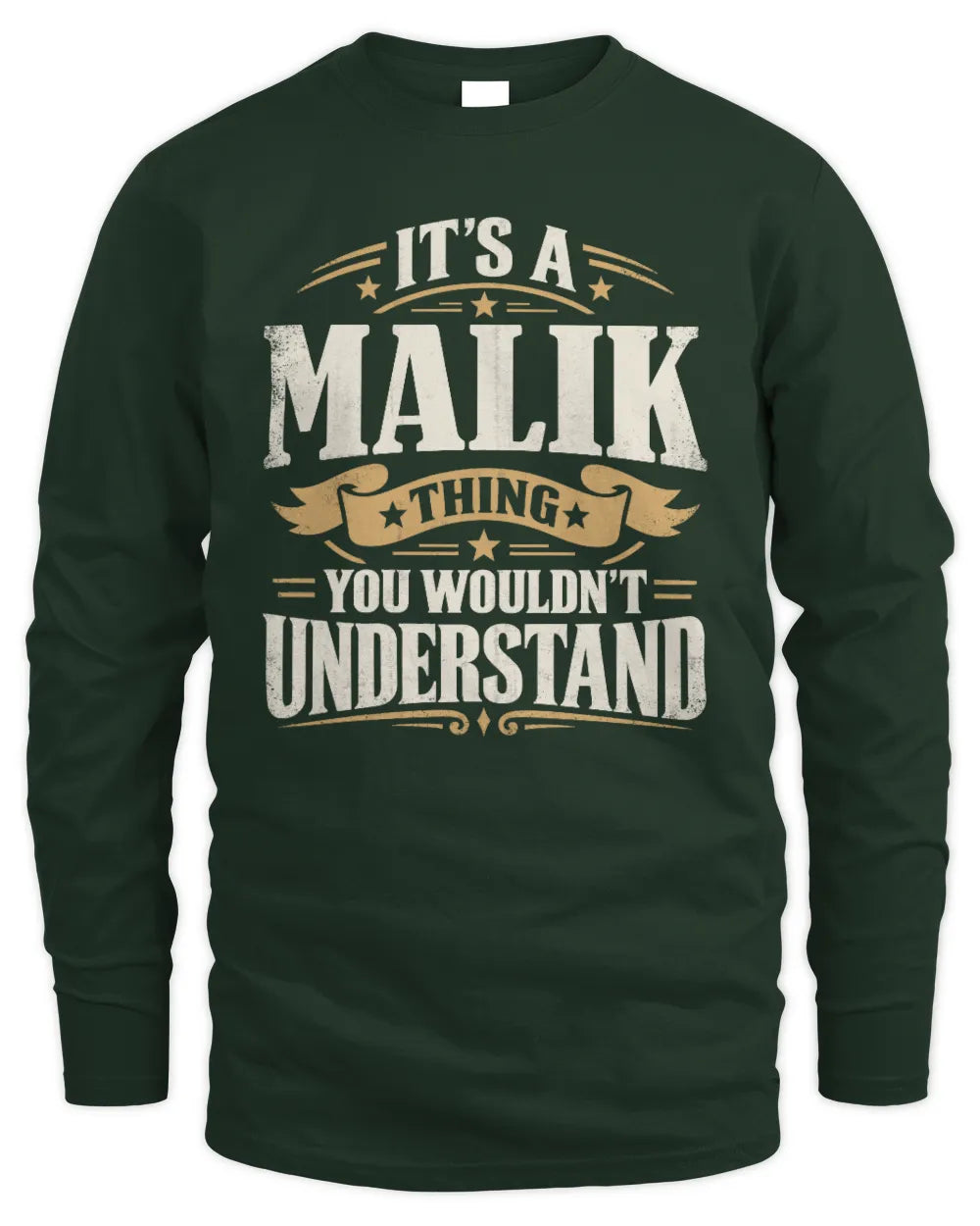 MALIK P08 TH51 - Personalized “It’s a/an [NAME] Thing – You Wouldn’t Understand” Shirt - Men's Long Sleeved T-Shirt - Forest Green