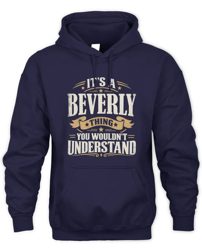 BEVERLY P08 TH51 - Personalized “It’s a/an [NAME] Thing – You Wouldn’t Understand” Shirt - Unisex Hoodie - Navy