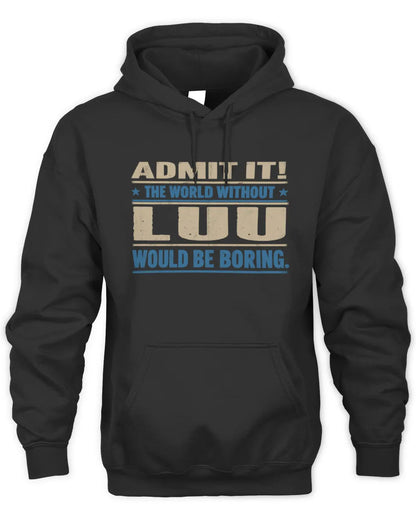 LUU TP68-K2-968 – Personalized Funny Quote Apparel “The World Without NAME Would Be Boring” - Unisex Hoodie - Black