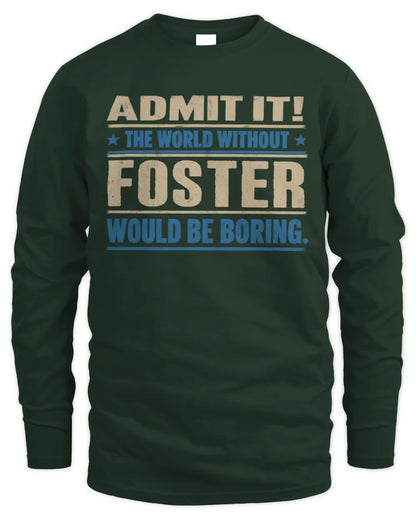 FOSTER TP68-K2-968 – Personalized Funny Quote Apparel “The World Without NAME Would Be Boring” - Men's Long Sleeved T-Shirt - Forest Green
