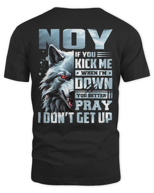 NOY AP62-K4-666 - Personalized Fierce Wolf Quote Apparel “If You Kick Me When I’m Down, You Better Pray I Don’t Get Up” - Unisex Standard T-Shirt - Black