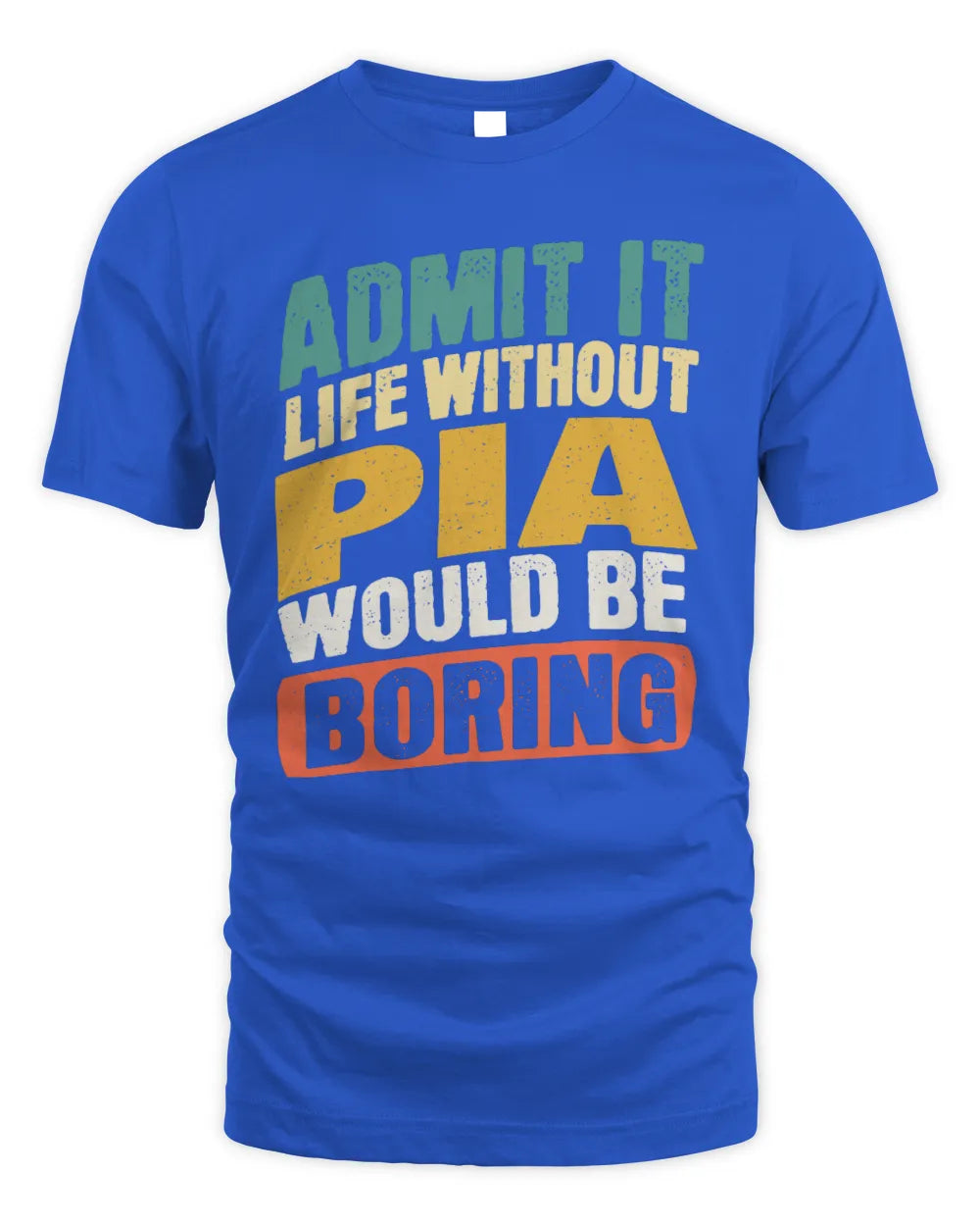 PIA TP88-K4-229
Personalized Funny Quote Apparel “Life Without NAME Would Be Boring” - Unisex Standard T-Shirt - Royal