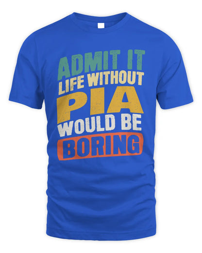 PIA TP88-K4-229
Personalized Funny Quote Apparel “Life Without NAME Would Be Boring” - Unisex Standard T-Shirt - Royal