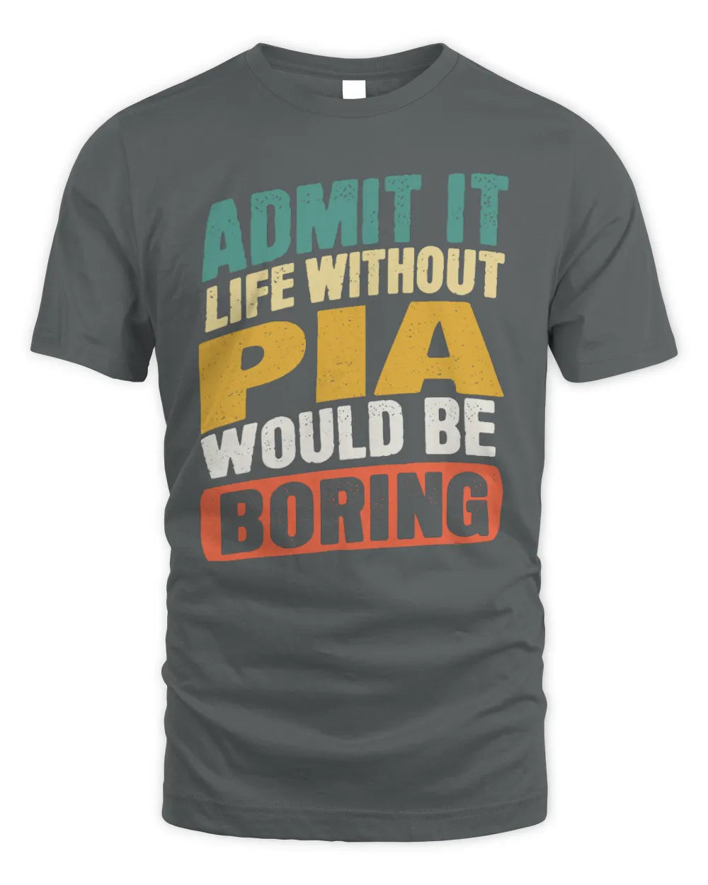 PIA TP88-K4-229
Personalized Funny Quote Apparel “Life Without NAME Would Be Boring” - Unisex Standard T-Shirt - Charcoal
