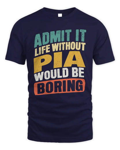 PIA TP88-K4-229
Personalized Funny Quote Apparel “Life Without NAME Would Be Boring” - Unisex Standard T-Shirt - Navy