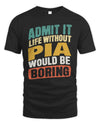 PIA TP88-K4-229
Personalized Funny Quote Apparel “Life Without NAME Would Be Boring”