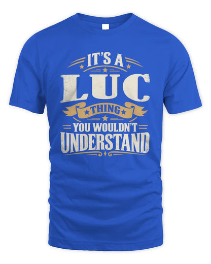 LUC P08 TH51 - Personalized “It’s a/an [NAME] Thing – You Wouldn’t Understand” Shirt - Unisex Standard T-Shirt - Royal