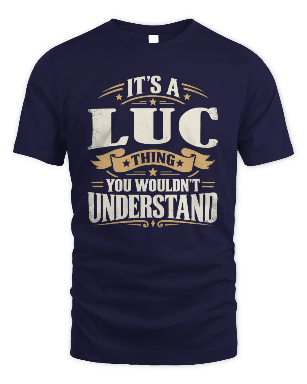 LUC P08 TH51 - Personalized “It’s a/an [NAME] Thing – You Wouldn’t Understand” Shirt - Unisex Standard T-Shirt - Navy