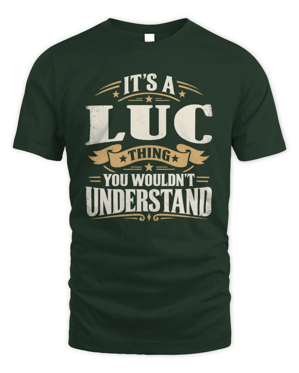 LUC P08 TH51 - Personalized “It’s a/an [NAME] Thing – You Wouldn’t Understand” Shirt - Unisex Standard T-Shirt - Forest Green