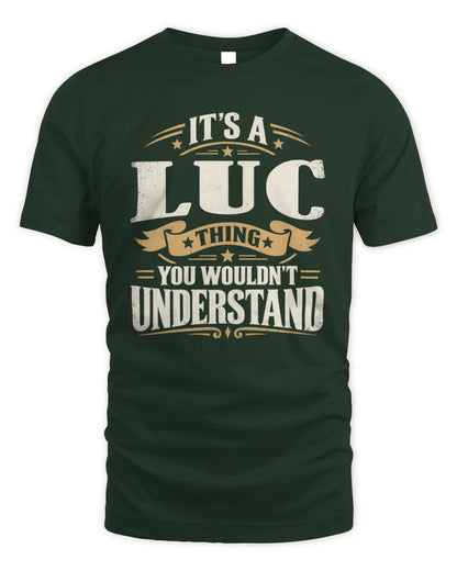 LUC P08 TH51 - Personalized “It’s a/an [NAME] Thing – You Wouldn’t Understand” Shirt - Unisex Standard T-Shirt - Forest Green
