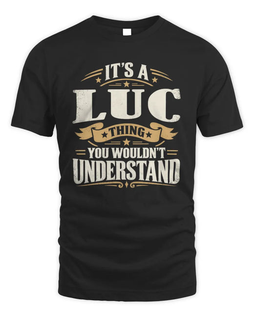 LUC P08 TH51 - Personalized “It’s a/an [NAME] Thing – You Wouldn’t Understand” Shirt