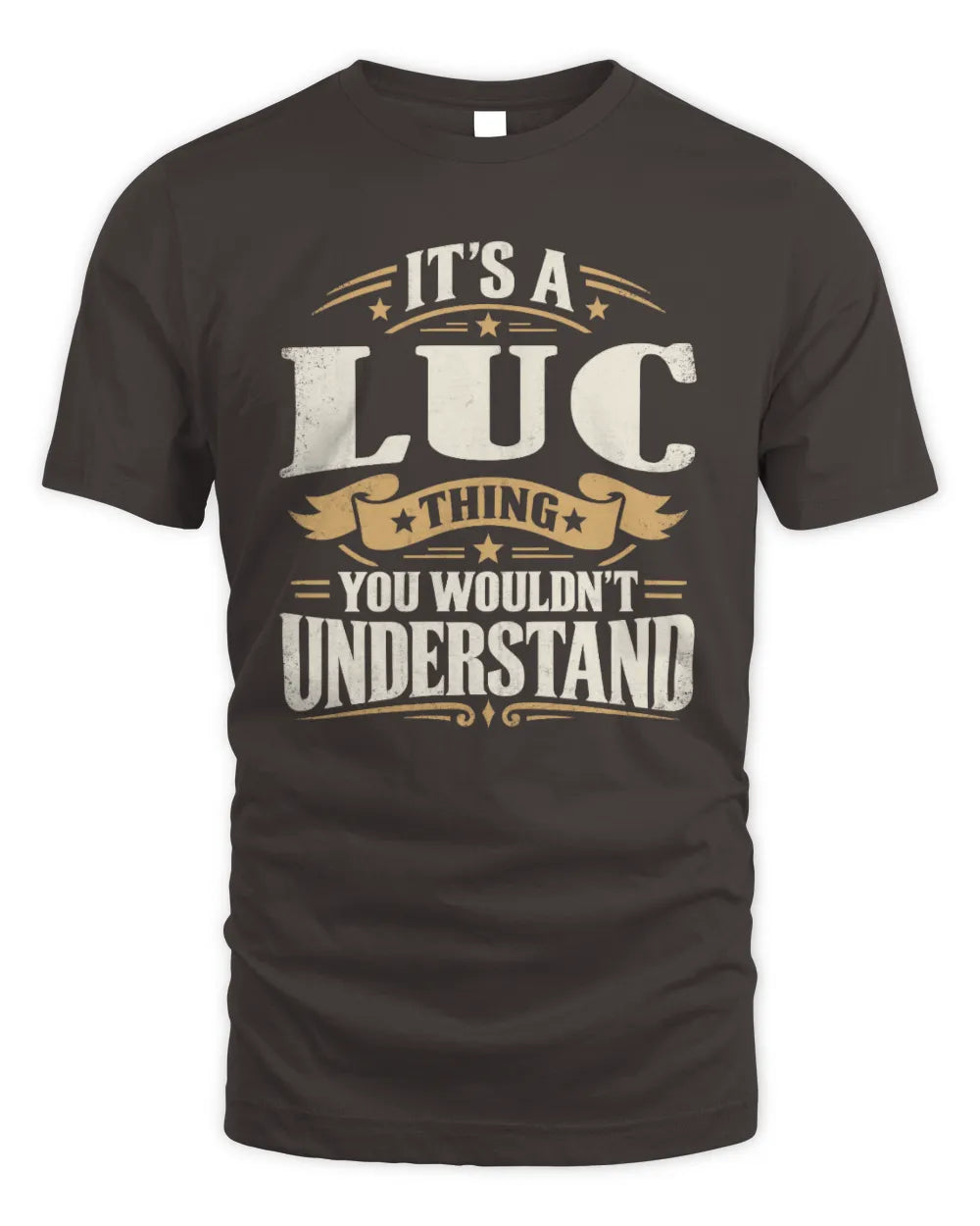 LUC P08 TH51 - Personalized “It’s a/an [NAME] Thing – You Wouldn’t Understand” Shirt - Unisex Standard T-Shirt - Dark Chocolate