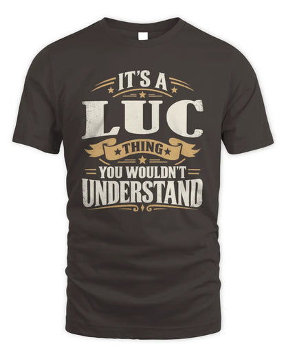 LUC P08 TH51 - Personalized “It’s a/an [NAME] Thing – You Wouldn’t Understand” Shirt - Unisex Standard T-Shirt - Dark Chocolate