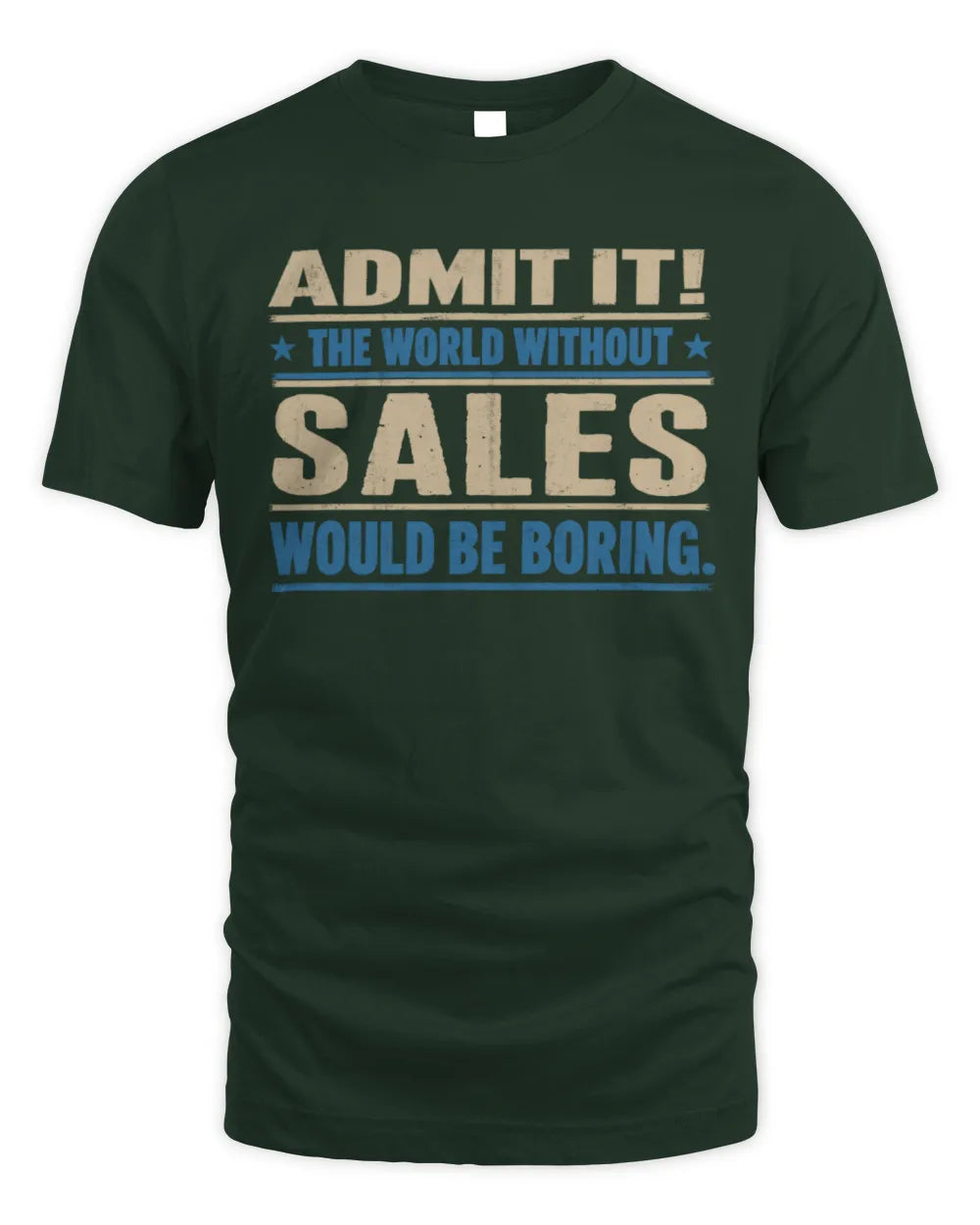 SALES TP68-K2-968 – Personalized Funny Quote Apparel “The World Without NAME Would Be Boring” - Unisex Standard T-Shirt - Forest Green