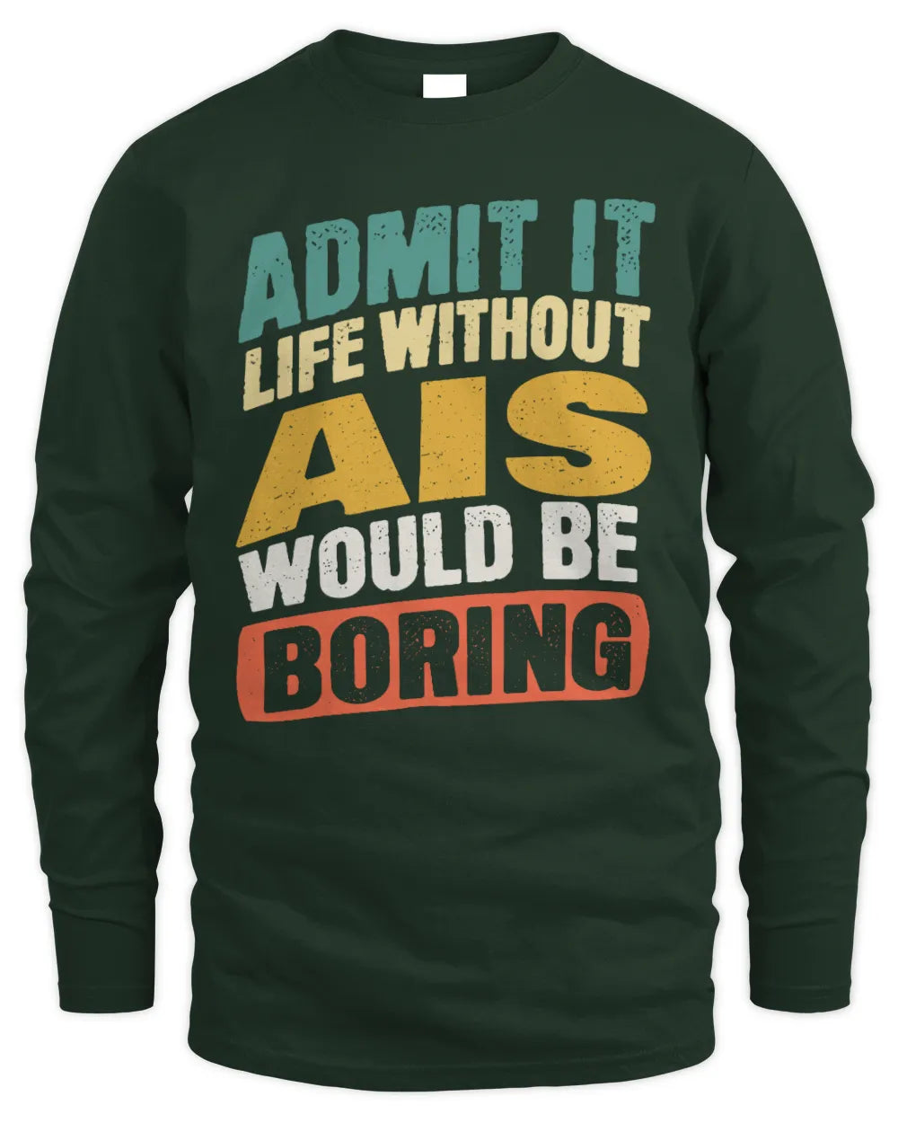 AIS TP88-K4-229
Personalized Funny Quote Apparel “Life Without NAME Would Be Boring” - Men's Long Sleeved T-Shirt - Forest Green
