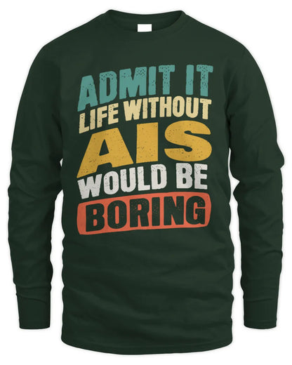AIS TP88-K4-229
Personalized Funny Quote Apparel “Life Without NAME Would Be Boring” - Men's Long Sleeved T-Shirt - Forest Green