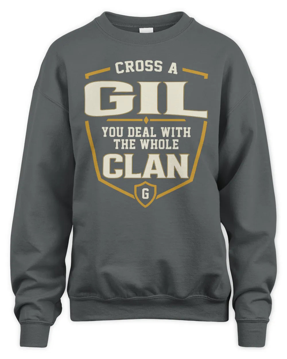 GIL NT1-K008 Cross A/An NAME, You Deal With the Whole Clan | Personalized Vintage T-Shirt - Unisex Sweatshirt - Charcoal