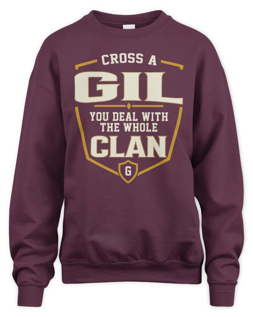 GIL NT1-K008 Cross A/An NAME, You Deal With the Whole Clan | Personalized Vintage T-Shirt - Unisex Sweatshirt - Maroon