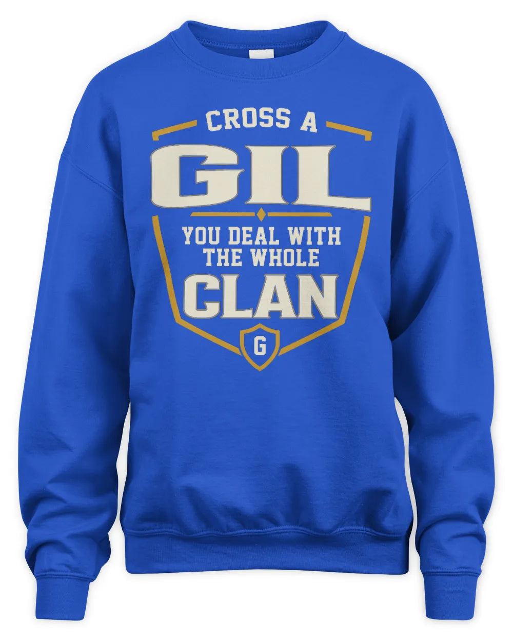GIL NT1-K008 Cross A/An NAME, You Deal With the Whole Clan | Personalized Vintage T-Shirt - Unisex Sweatshirt - Royal