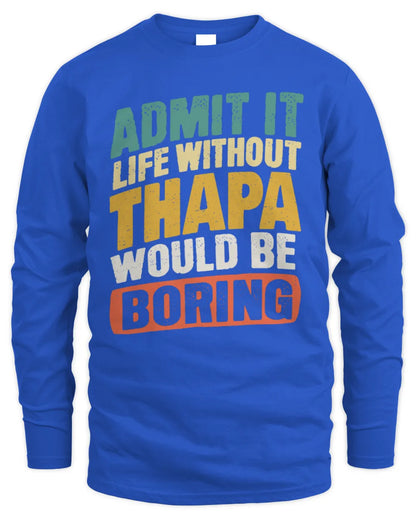 THAPA TP88-K4-229
Personalized Funny Quote Apparel “Life Without NAME Would Be Boring” - Men's Long Sleeved T-Shirt - Royal