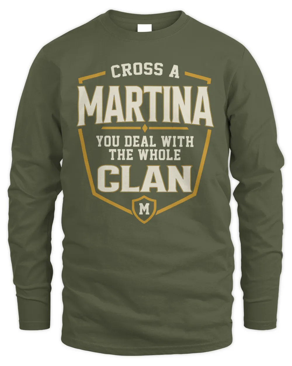 MARTINA NT1-K008 Cross A/An NAME, You Deal With the Whole Clan | Personalized Vintage T-Shirt - Men's Long Sleeved T-Shirt - Military Green