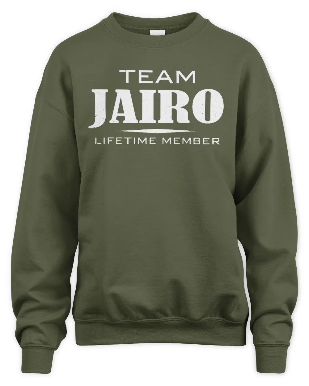 JAIRO BL62-K4-128 - Personalized “Team NAME Lifetime Member” - Unisex Sweatshirt - Military Green