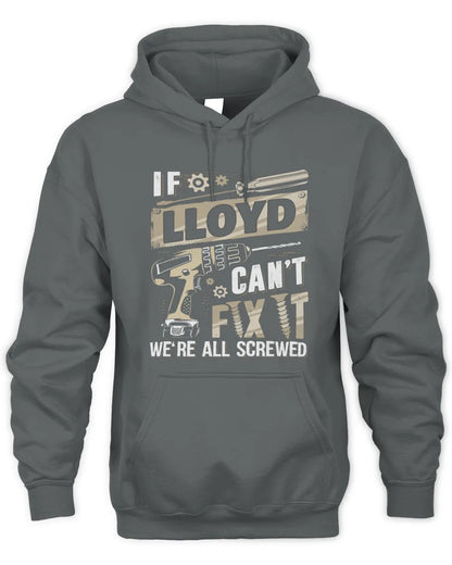 LLOYD TX03 P02 - Personalized Handyman Mechanic Shirt “If NAME Can’t Fix It, We’re All Screwed” - Unisex Hoodie - Charcoal