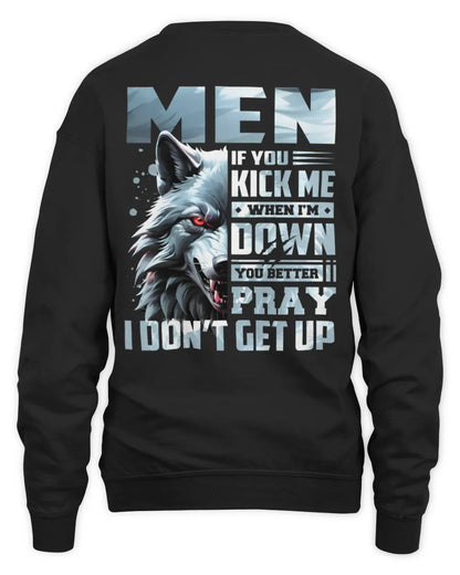 MEN AP62-K4-666 - Personalized Fierce Wolf Quote Apparel “If You Kick Me When I’m Down, You Better Pray I Don’t Get Up” - Unisex Sweatshirt - Black
