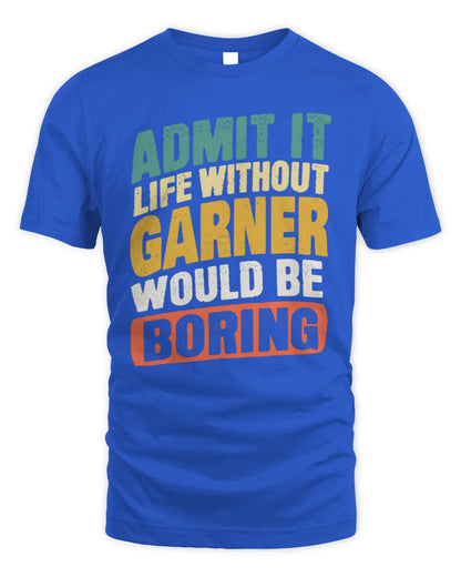 GARNER TP88-K4-229
Personalized Funny Quote Apparel “Life Without NAME Would Be Boring” - Unisex Standard T-Shirt - Royal