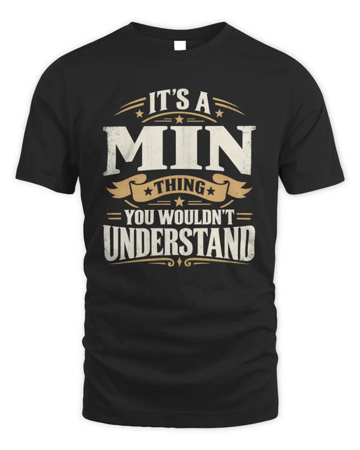 MIN P08 TH51 - Personalized “It’s a/an [NAME] Thing – You Wouldn’t Understand” Shirt
