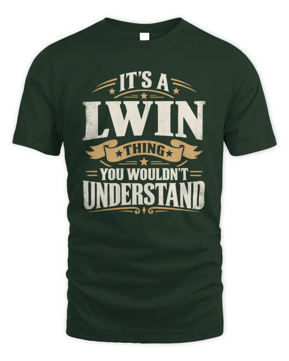 LWIN P08 TH51 - Personalized “It’s a/an [NAME] Thing – You Wouldn’t Understand” Shirt - Unisex Standard T-Shirt - Forest Green