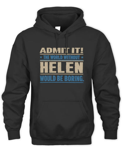 HELEN TP68-K2-968 – Personalized Funny Quote Apparel “The World Without NAME Would Be Boring” - Unisex Hoodie - Black