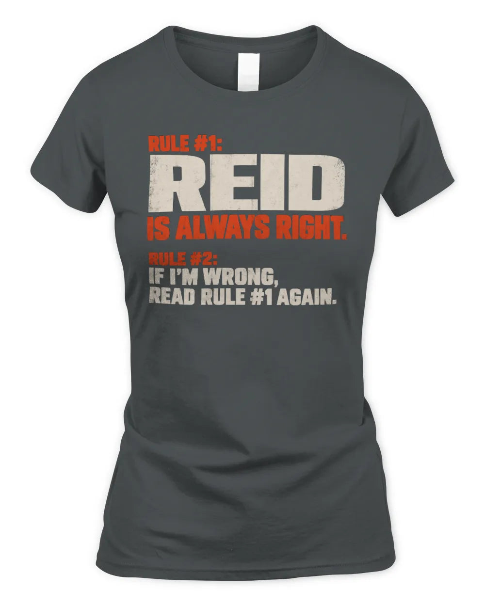 REID NP1-H006 
Always Right Personalized Name T-Shirt – Funny Custom Name Shirt - Women's Standard T-Shirt - Charcoal